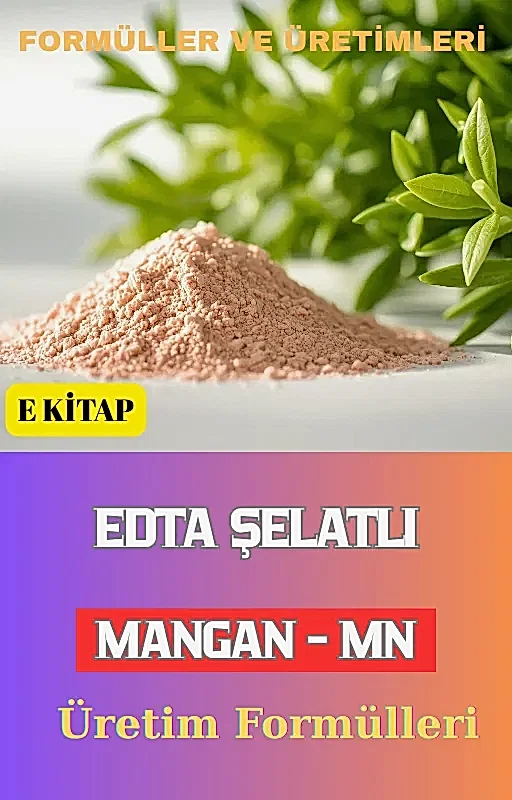EDTA ŞELATLI MANGAN (Mn) ÜRETİM FORMÜLLERİ VE İMALAT YÖNTEMLERİ