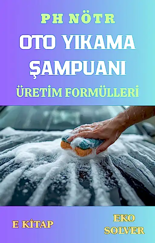 PH NÖTR OTO YIKAMA ŞAMPUANLARI ÜRETİM FORMÜLLERİ VE İMALAT YÖNTEMLERİ