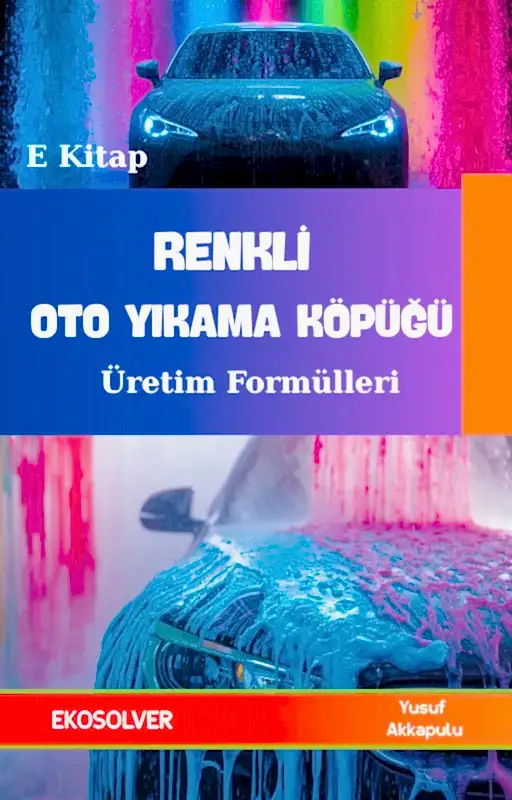 RENKLİ OTO YIKAMA KÖPÜĞÜ ÜRETİM FORMÜLLERİ VE ÜRETİM YÖNTEMLERİ