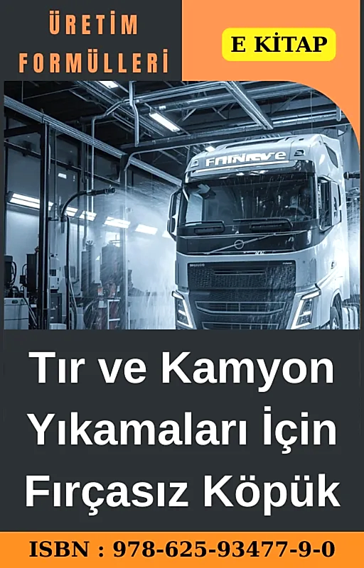 Tır ve Kamyon Yıkamaları İçin Fırçasız Köpük Üretim Formülleri ve İmalat Yöntemleri