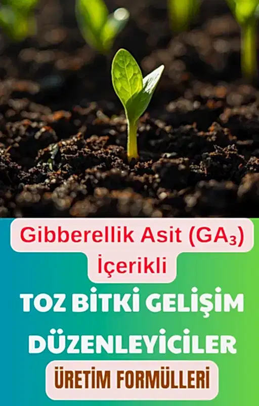 GİBBERELLİK ASİT (GA₃) BAZLI TOZ BİTKİ GELİŞİM DÜZENLEYİCİLER VE ÜRETİM FORMÜLLERİ